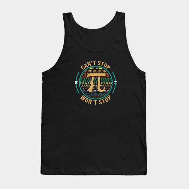 Can't Stop Pi Won't Stop Math Pi Day Funny Maths Club Gifts Tank Top by DaStore